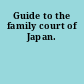 Guide to the family court of Japan.