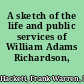 A sketch of the life and public services of William Adams Richardson,