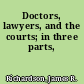 Doctors, lawyers, and the courts; in three parts,